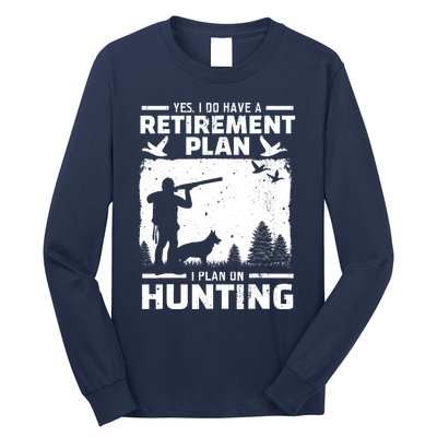 Yes I Do Have A Retirement Plan Bird Hunting Duck Dove Hunt Long Sleeve Shirt