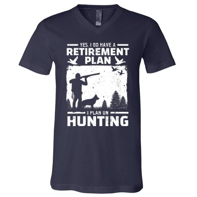 Yes I Do Have A Retirement Plan Bird Hunting Duck Dove Hunt V-Neck T-Shirt