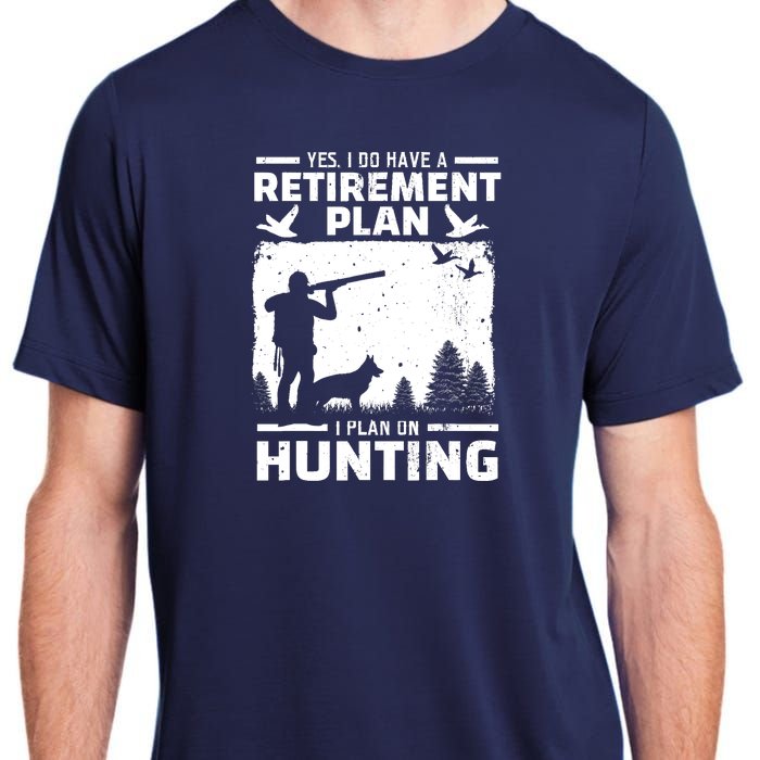 Yes I Do Have A Retirement Plan Bird Hunting Duck Dove Hunt Adult ChromaSoft Performance T-Shirt