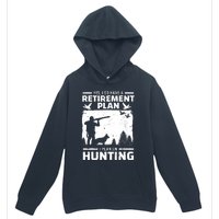 Yes I Do Have A Retirement Plan Bird Hunting Duck Dove Hunt Urban Pullover Hoodie