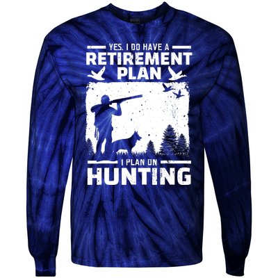 Yes I Do Have A Retirement Plan Bird Hunting Duck Dove Hunt Tie-Dye Long Sleeve Shirt