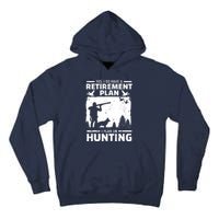 Yes I Do Have A Retirement Plan Bird Hunting Duck Dove Hunt Tall Hoodie