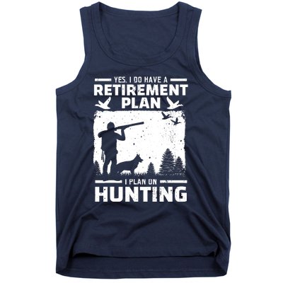 Yes I Do Have A Retirement Plan Bird Hunting Duck Dove Hunt Tank Top