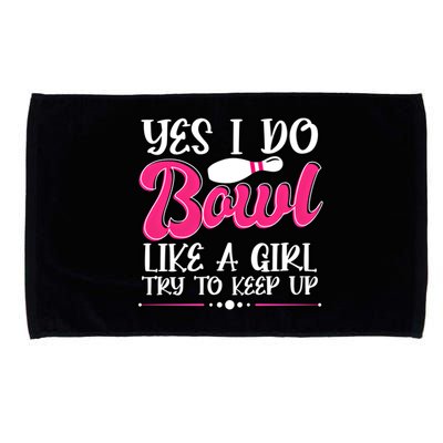 Yes I Do Bowl Like A Try To Keep Up Bowling Cool Gift Microfiber Hand Towel