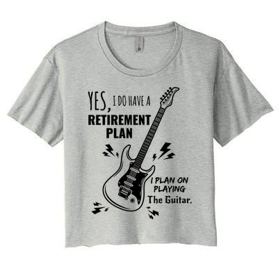 Yes I Do Have A Retiret Plan Playing Guitar Gift Women's Crop Top Tee