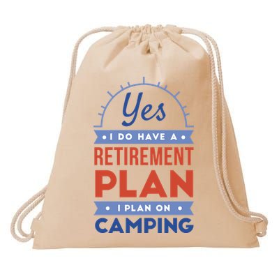Yes I Do Have A Retirement Plan I Plan On Camping Drawstring Bag