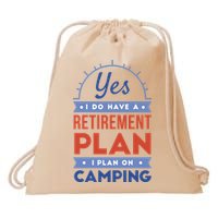 Yes I Do Have A Retirement Plan I Plan On Camping Drawstring Bag