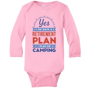 Yes I Do Have A Retirement Plan I Plan On Camping Baby Long Sleeve Bodysuit