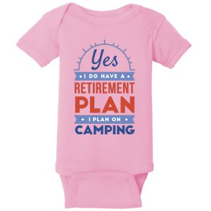 Yes I Do Have A Retirement Plan I Plan On Camping Baby Bodysuit