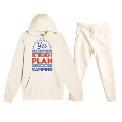 Yes I Do Have A Retirement Plan I Plan On Camping Premium Hooded Sweatsuit Set