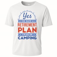 Yes I Do Have A Retirement Plan I Plan On Camping Cooling Performance Crew T-Shirt