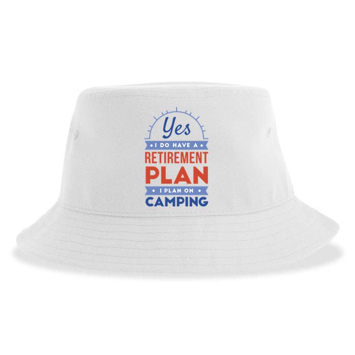 Yes I Do Have A Retirement Plan I Plan On Camping Sustainable Bucket Hat