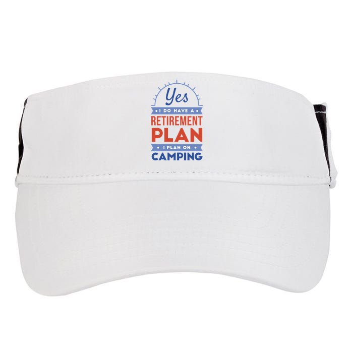 Yes I Do Have A Retirement Plan I Plan On Camping Adult Drive Performance Visor