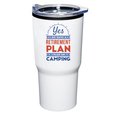 Yes I Do Have A Retirement Plan I Plan On Camping Tumbler