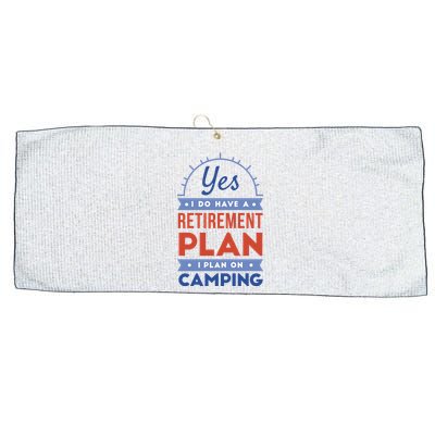 Yes I Do Have A Retirement Plan I Plan On Camping Large Microfiber Waffle Golf Towel