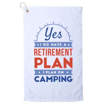 Yes I Do Have A Retirement Plan I Plan On Camping Golf Towel