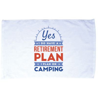 Yes I Do Have A Retirement Plan I Plan On Camping Microfiber Hand Towel