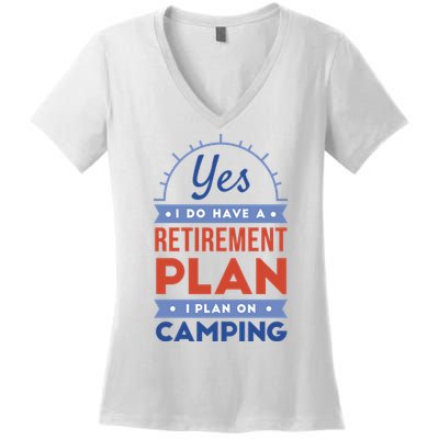 Yes I Do Have A Retirement Plan I Plan On Camping Women's V-Neck T-Shirt