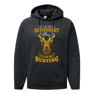 Yes I Do Have A Retirement Plan Deer Hunting Hunter Gift Performance Fleece Hoodie