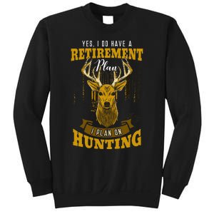 Yes I Do Have A Retirement Plan Deer Hunting Hunter Gift Sweatshirt