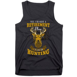 Yes I Do Have A Retirement Plan Deer Hunting Hunter Gift Tank Top