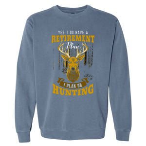 Yes I Do Have A Retirement Plan Deer Hunting Hunter Gift Garment-Dyed Sweatshirt