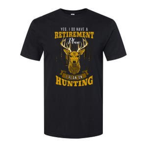 Yes I Do Have A Retirement Plan Deer Hunting Hunter Gift Softstyle CVC T-Shirt