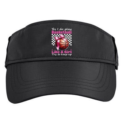 Yes I Do Play Basketball Like A Girl Mom Coquette Bow Adult Drive Performance Visor