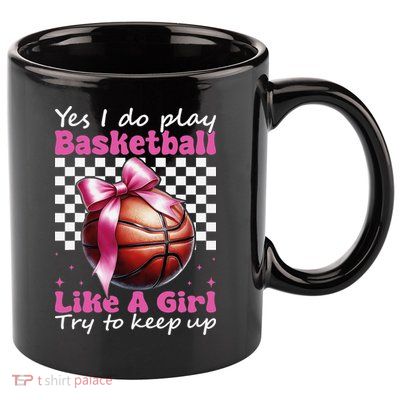 Yes I Do Play Basketball Like A Girl Mom Coquette Bow 11oz C Handle Ceramic Mug