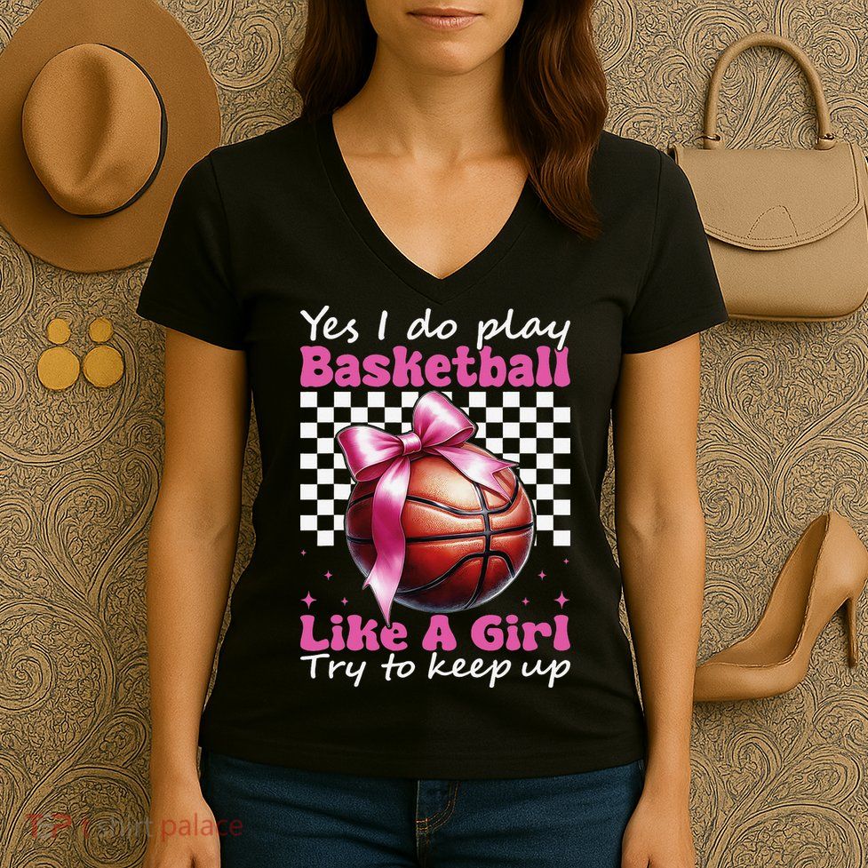 Yes I Do Play Basketball Like A Girl Mom Coquette Bow Women's V-Neck T-Shirt