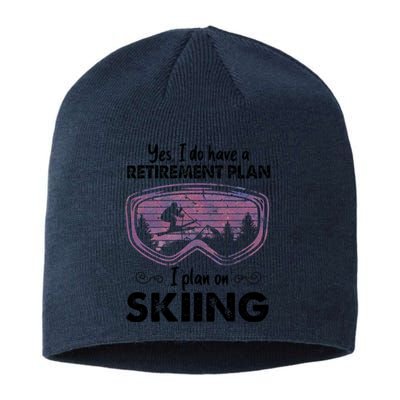 Yes I Do Have A Retirement Plan Skiing Sustainable Beanie