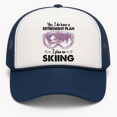 Yes I Do Have A Retirement Plan Skiing Trucker Hat