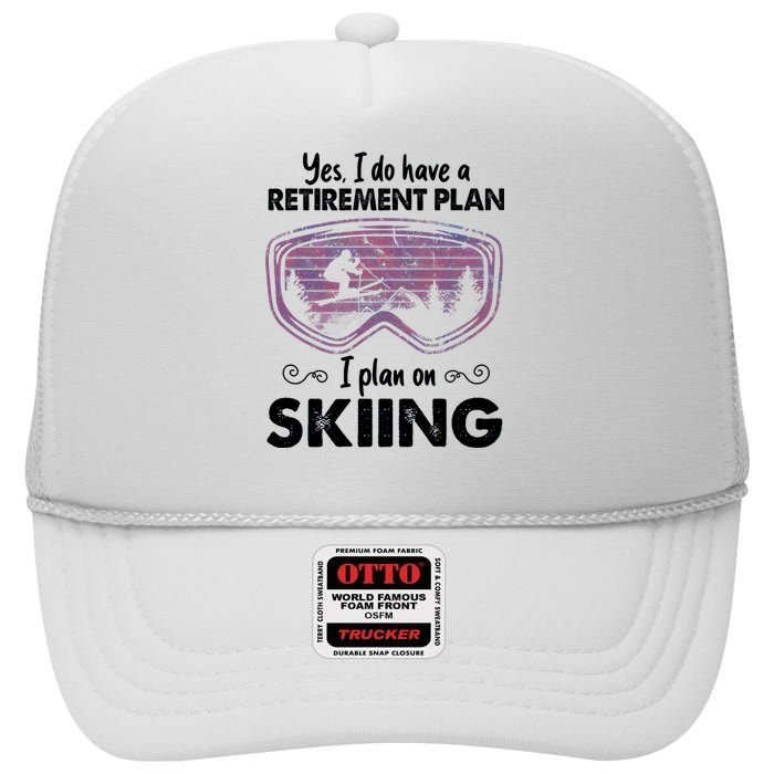 Yes I Do Have A Retirement Plan Skiing High Crown Mesh Back Trucker Hat