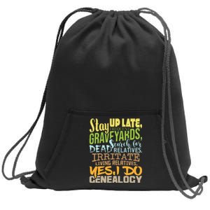 Yes I Do Genealogy Genealogist Ancestry Family Historian Sweatshirt Cinch Pack Bag