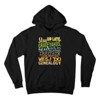 Yes I Do Genealogy Genealogist Ancestry Family Historian Tall Hoodie