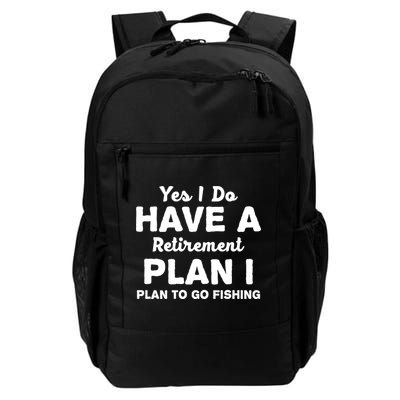 Yes I Do Have A Retirement Plan To Go Fishing Funny Backpack