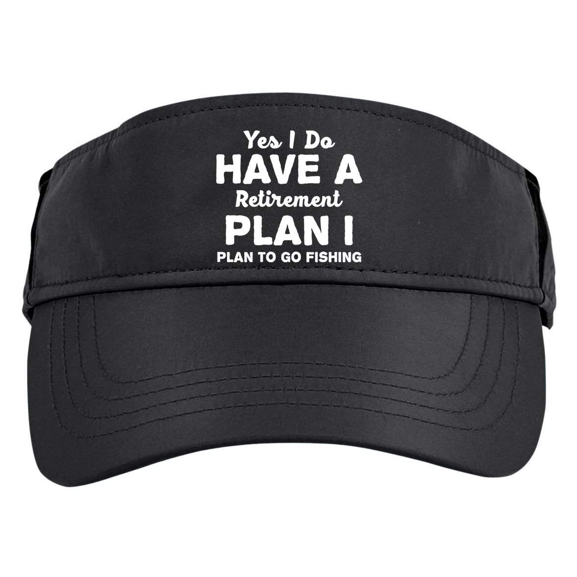 Yes I Do Have A Retirement Plan To Go Fishing Funny Adult Drive Performance Visor