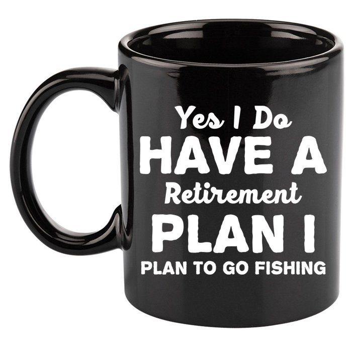 Yes I Do Have A Retirement Plan To Go Fishing Funny 11oz C Handle Ceramic Mug