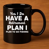 Yes I Do Have A Retirement Plan To Go Fishing Funny 11oz C Handle Ceramic Mug