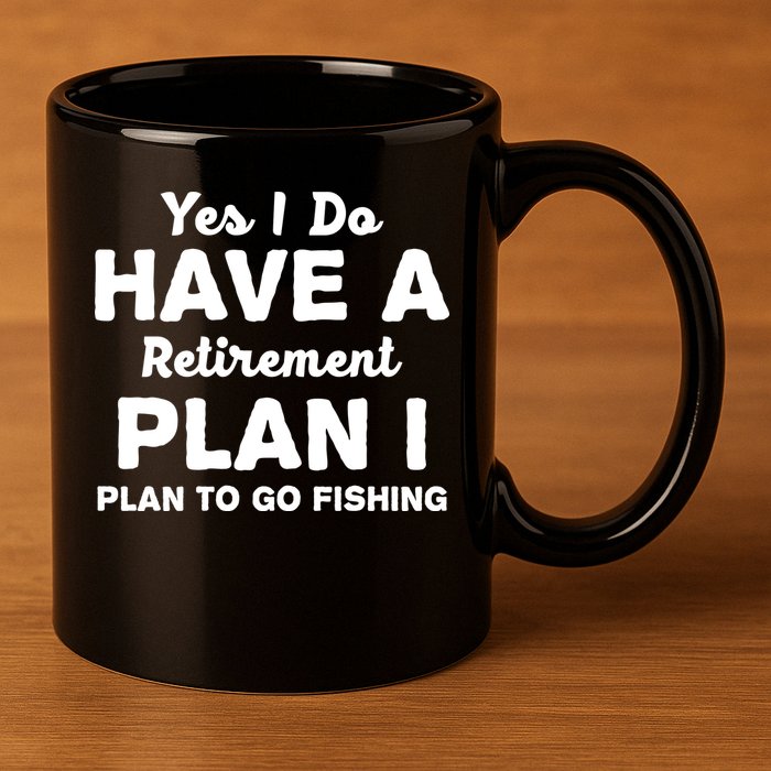 Yes I Do Have A Retirement Plan To Go Fishing Funny 11oz C Handle Ceramic Mug