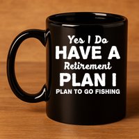 Yes I Do Have A Retirement Plan To Go Fishing Funny 11oz C Handle Ceramic Mug