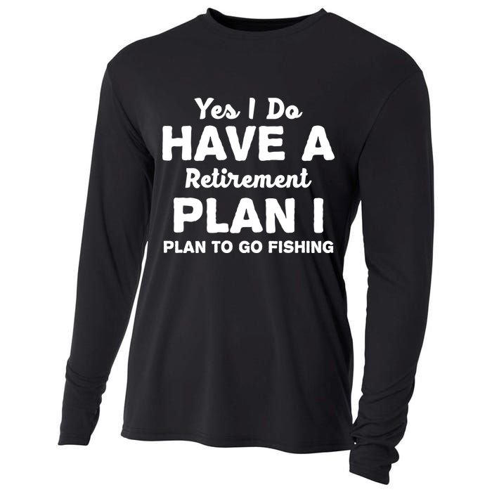Yes I Do Have A Retirement Plan To Go Fishing Funny Cooling Performance Long Sleeve Crew