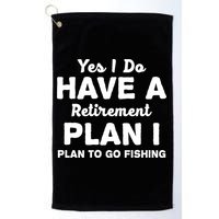 Yes I Do Have A Retirement Plan To Go Fishing Funny Golf Towel