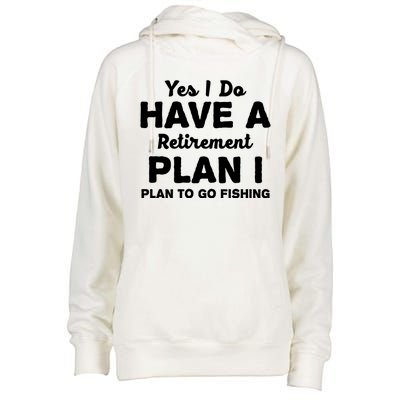 Yes I Do Have A Retirement Plan To Go Fishing Funny Womens Funnel Neck Pullover Hood