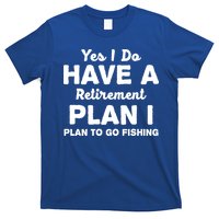 Yes I Do Have A Retirement Plan To Go Fishing Funny T-Shirt