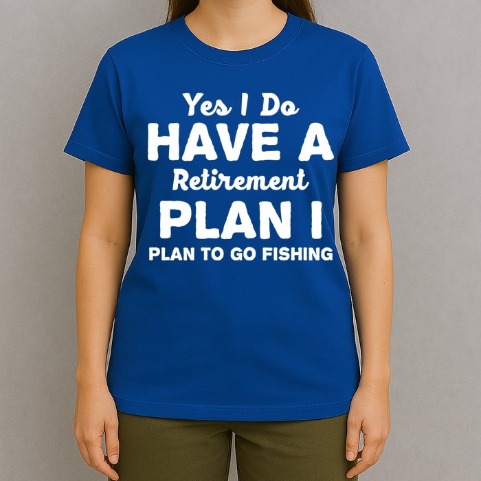 Yes I Do Have A Retirement Plan To Go Fishing Funny T-Shirt