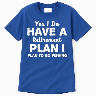 Yes I Do Have A Retirement Plan To Go Fishing Funny Tall T-Shirt