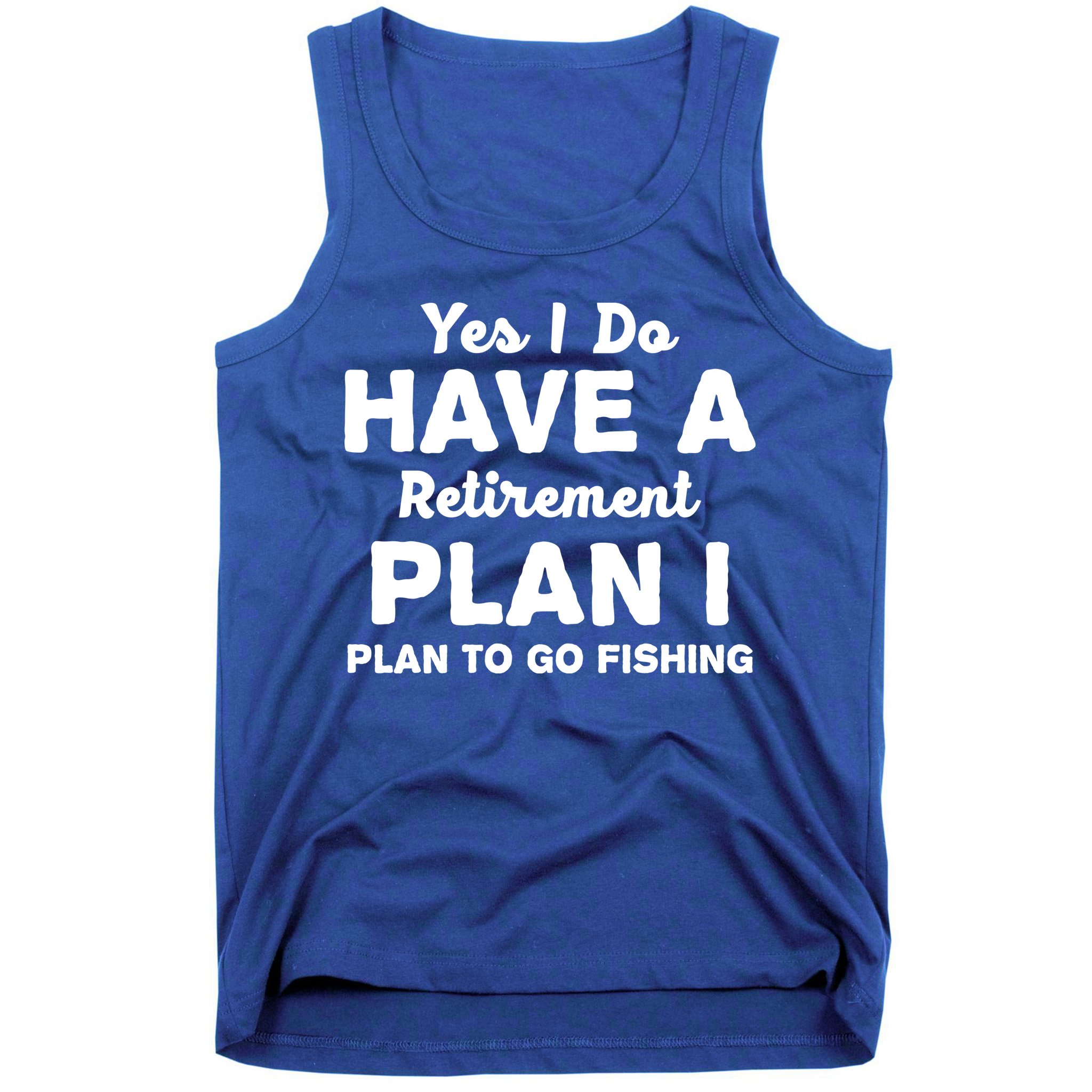 Yes I Do Have A Retirement Plan To Go Fishing Funny Tank Top
