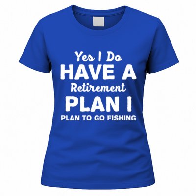 Yes I Do Have A Retirement Plan To Go Fishing Funny Women's T-Shirt