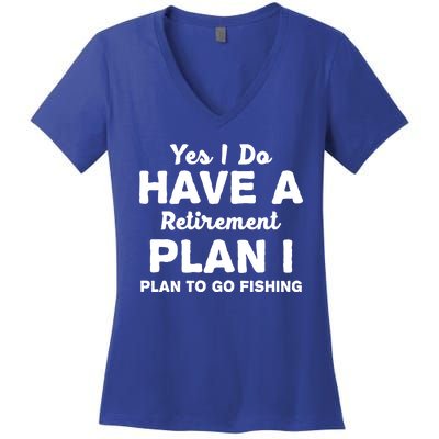 Yes I Do Have A Retirement Plan To Go Fishing Funny Women's V-Neck T-Shirt